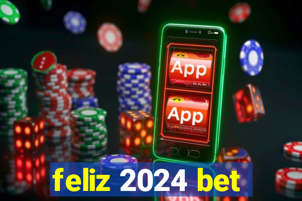 feliz 2024 bet